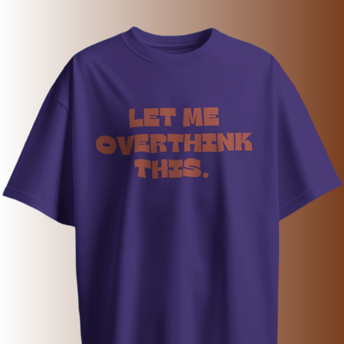 Let Me Overthink This T-shirt