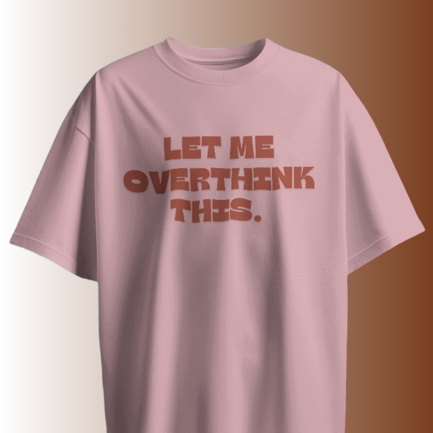 Let Me Overthink This T-shirt