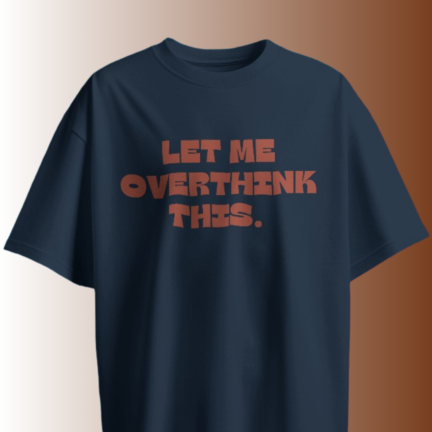 Let Me Overthink This T-shirt