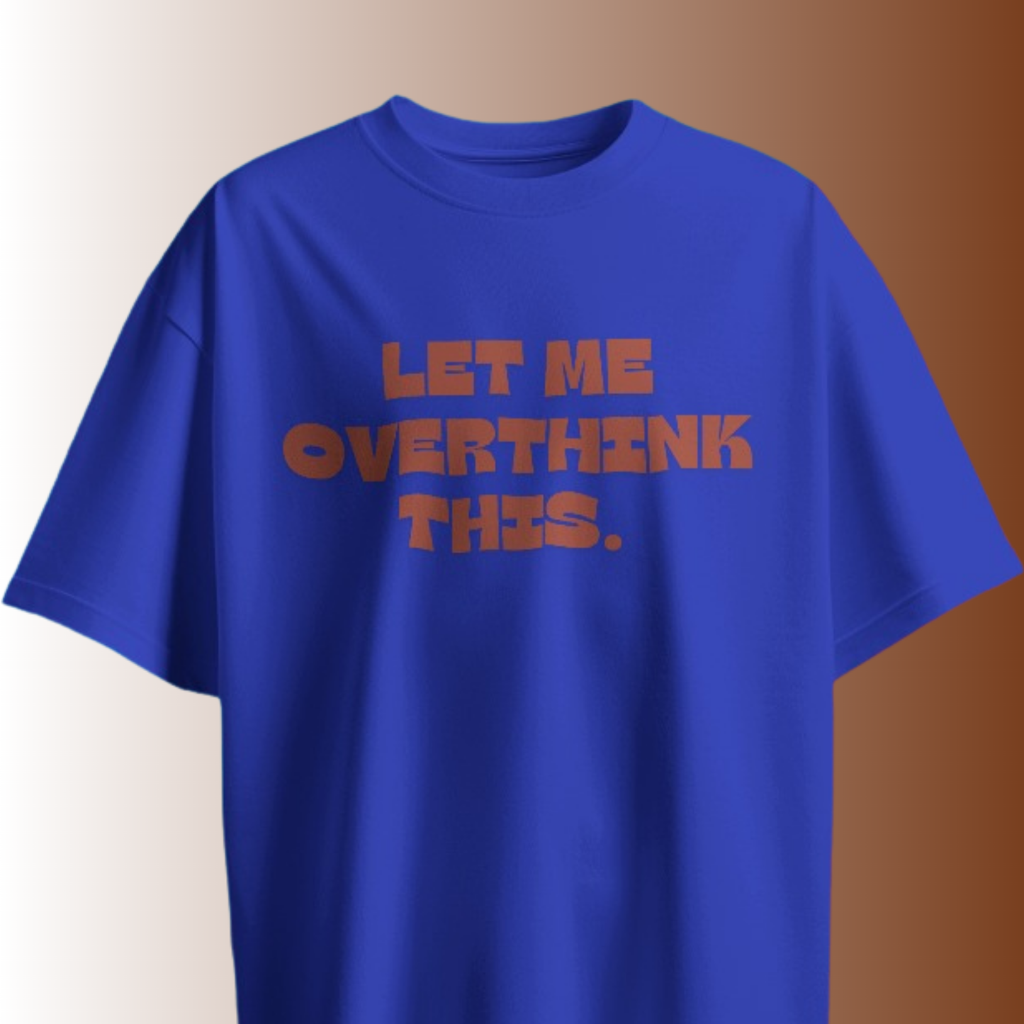 Let Me Overthink This T-shirt