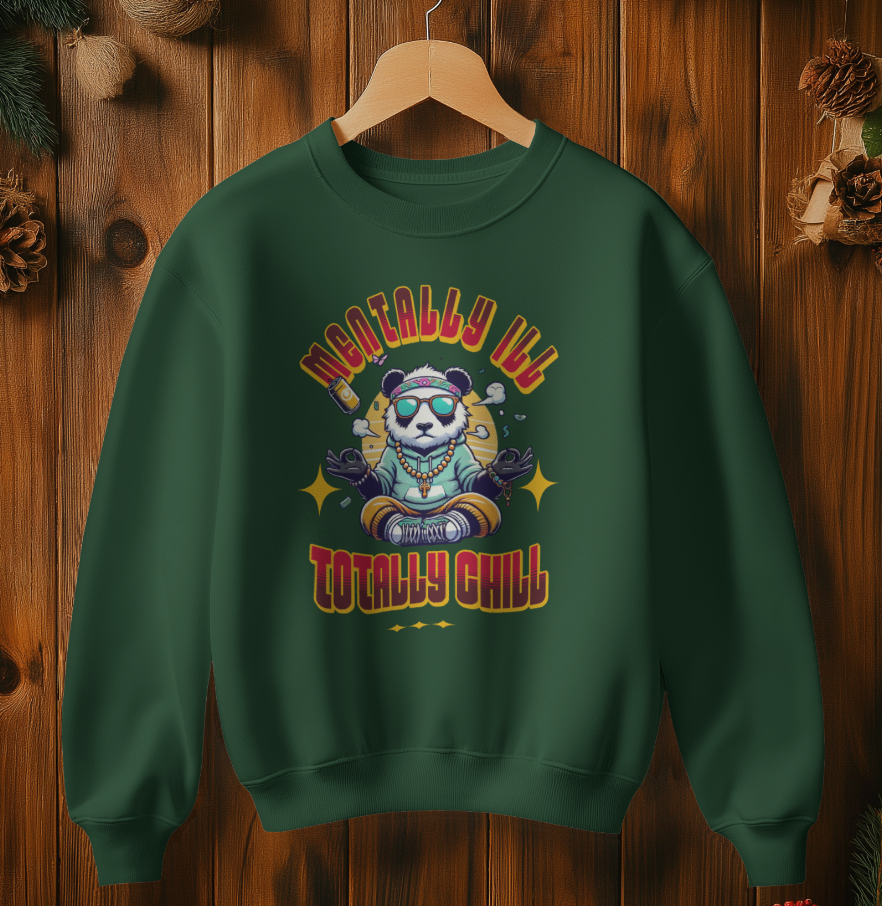 Mentally Ill Totally Chill Sweatshirt