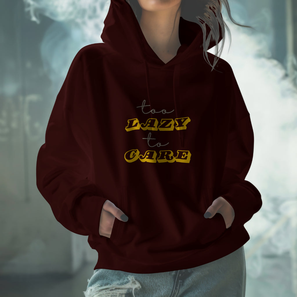 Too Lazy Too Care Hoodie