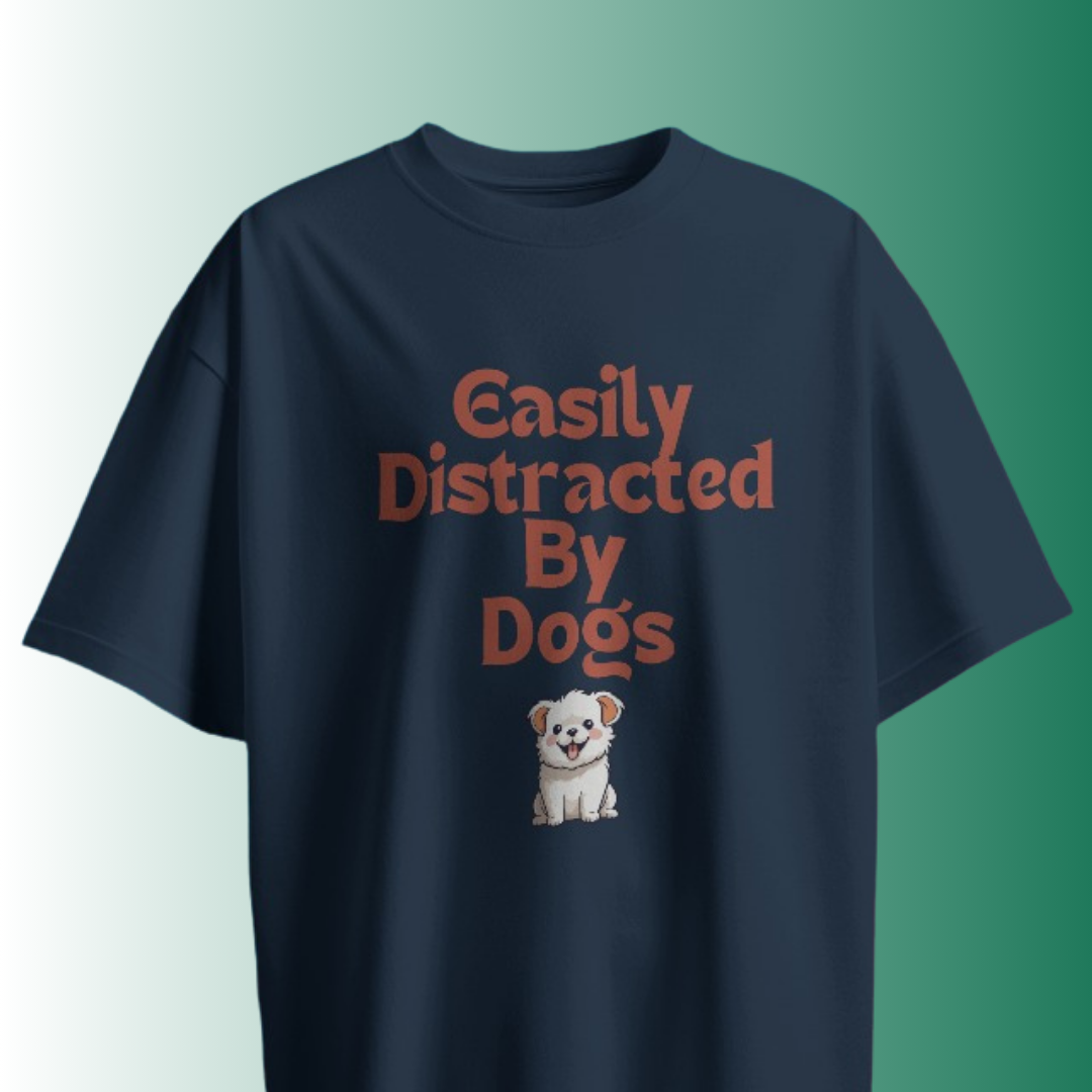 Easily Distracted By Dogs T-shirt