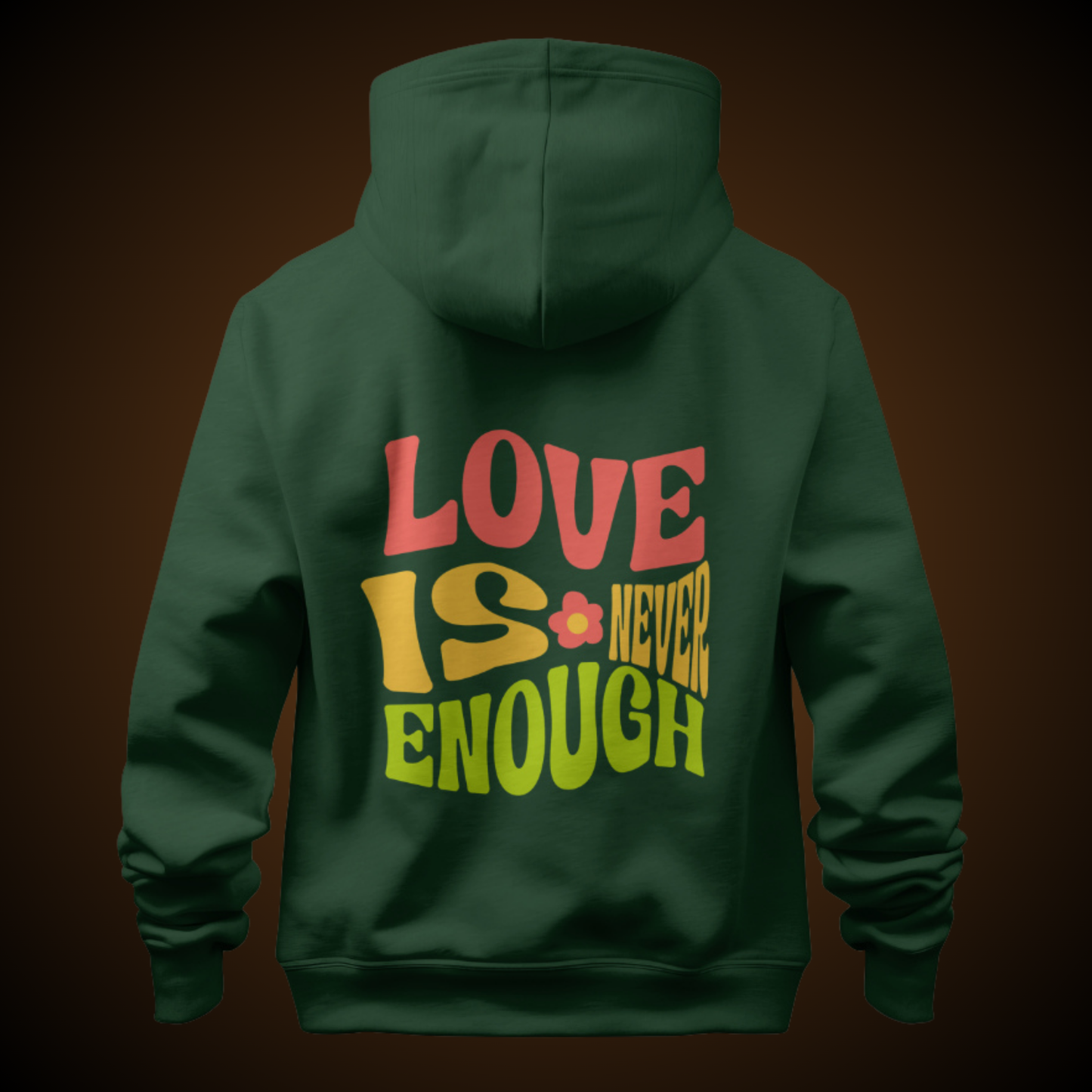 Love is Never Enough Hoodie