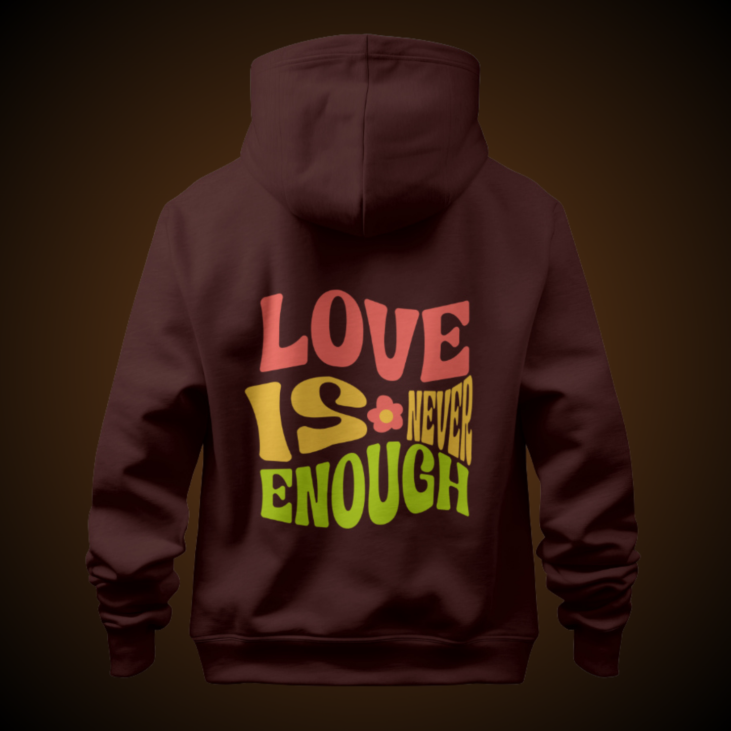 Love is Never Enough Hoodie