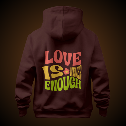 Love is Never Enough Hoodie