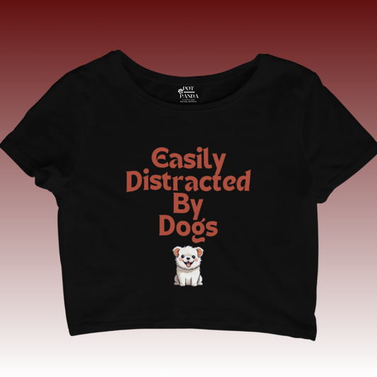 Easily Distracted By Dogs Crop Top