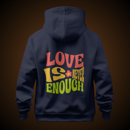 Love is Never Enough Hoodie