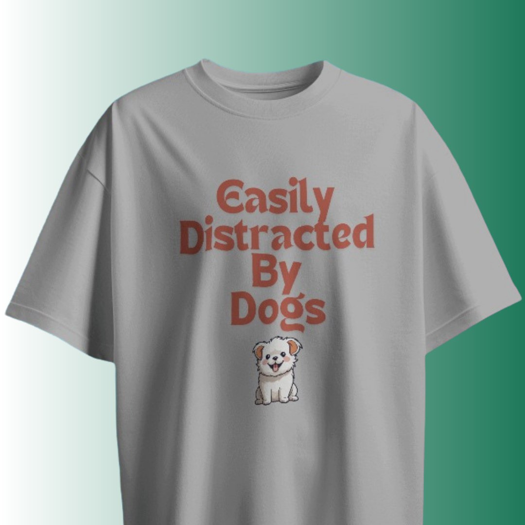 Easily Distracted By Dogs T-shirt