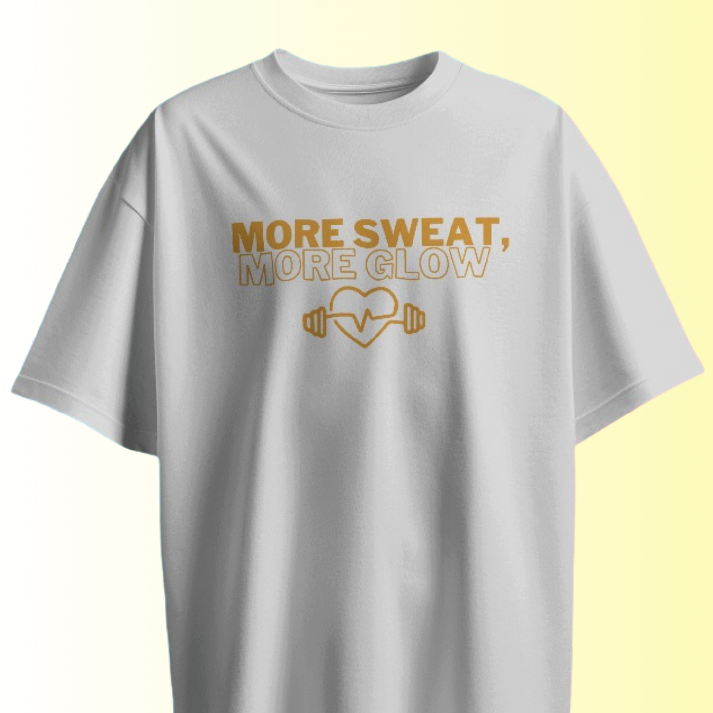 More Sweat, More Glow T-shirt