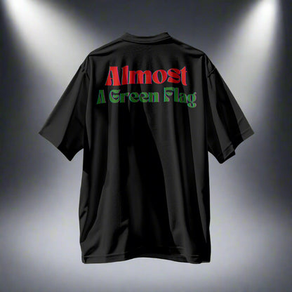 Almost a Green Flag T-shirt