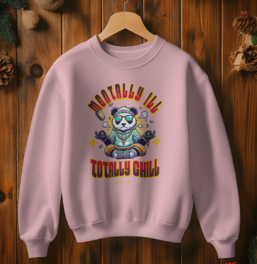 Mentally Ill Totally Chill Sweatshirt