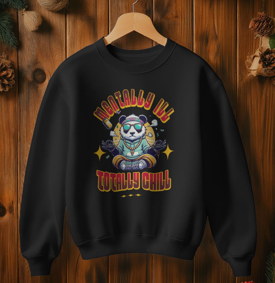 Mentally Ill Totally Chill Sweatshirt