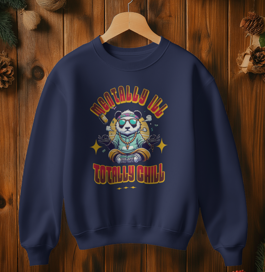 Mentally Ill Totally Chill Sweatshirt