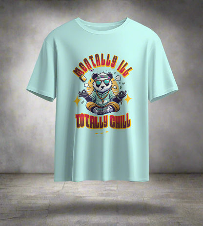 Mentally ill Totally Chill T-shirt