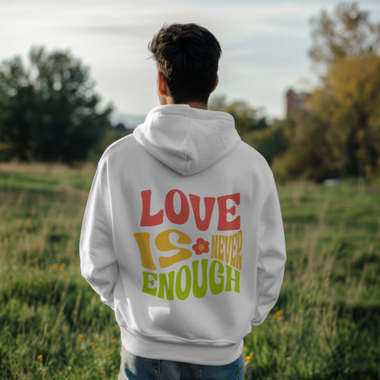 Love is Never Enough Zipper Hoodie