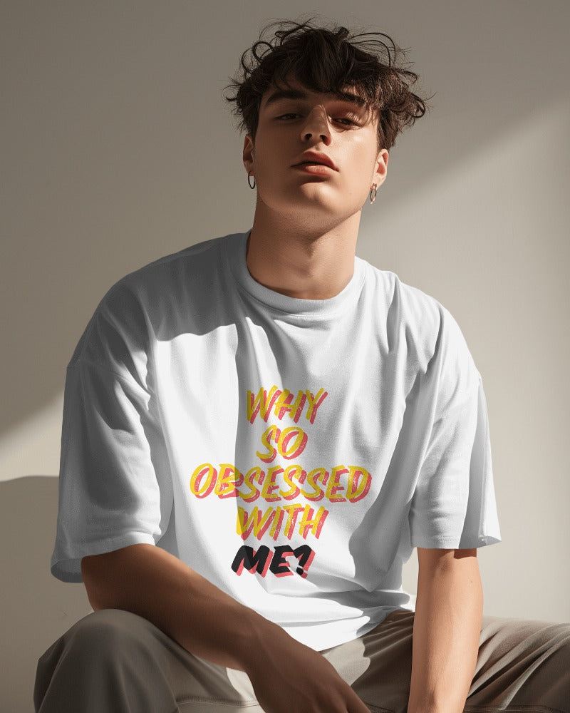 Why So Obsessed With Me? T-shirt