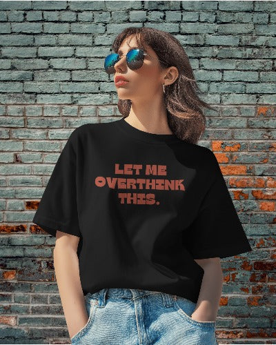Let Me Overthink This T-shirt