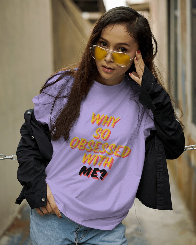 Why So Obsessed With Me? T-shirt