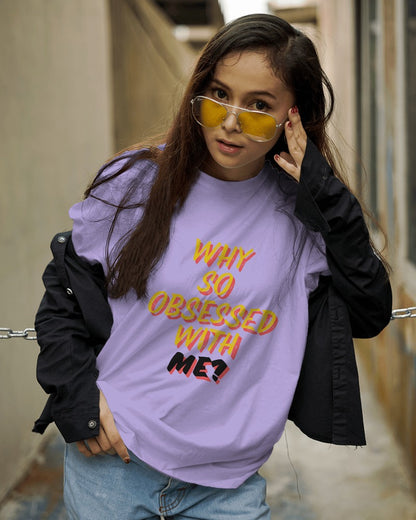 Why So Obsessed With Me? T-shirt