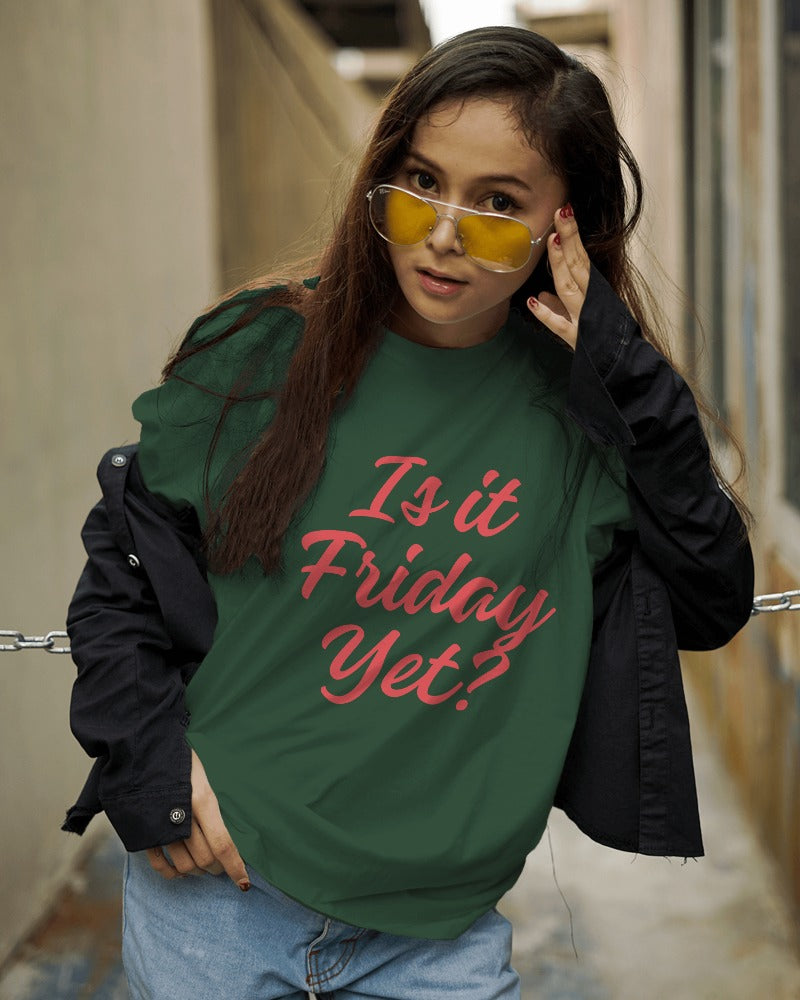 Is it Friday Yet? T-shirt
