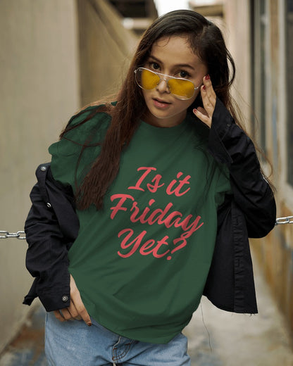 Is it Friday Yet? T-shirt