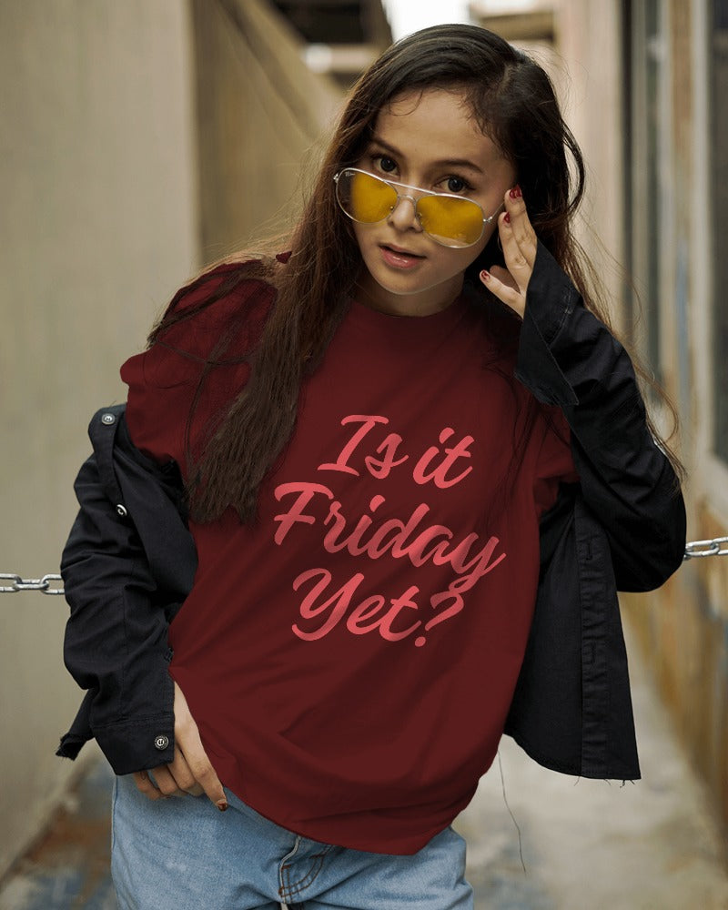 Is it Friday Yet? T-shirt
